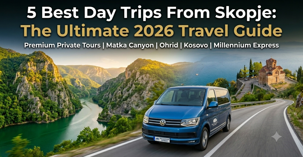 5 Best Day Trips From Skopje: The Ultimate 2026 Travel Guide